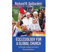 Ecclesiology for a Global Church: A People Called and Sent (Theology in Global Perspective)