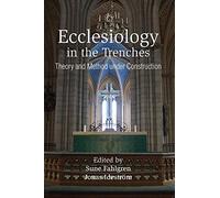 Ecclesiology in the Trenches: Theory and Method under Construction