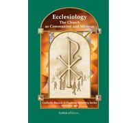 Ecclesiology: The Church as Communion and Mission (Catholic basics)