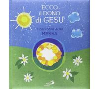 Ecco il dono di Gesù. Il racconto della messa
