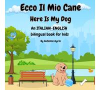 Ecco Il Mio Cane: Here Is My Dog: An Italian-English bilingual book for kids