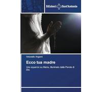 Ecco tua madre: Uno squarcio su Maria, illuminato dalla Parola di Dio