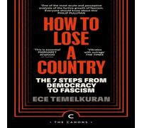 Ece Temelkuran How to Lose a Country: The 7 Steps from Democracy to Fascism Ece Temelkuran Multicolor