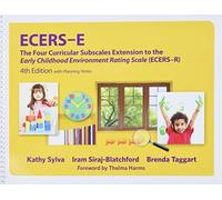 Ecers-E: The Four Curricular Subscales Extension to the Early Childhood Environment Rating Scale (Ecers-R): The Four Curricular Subscales Extension to ... Rating Scale (ECERS-R) with Planning Notes