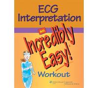 ECG Interpretation: An Incredibly Easy! Workout (Incredibly Easy! Series(r))