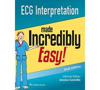 ECG Interpretation Made Incredibly Easy (Incredibly Easy! Series®)