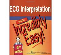 ECG Interpretation Made Incredibly Easy! (Incredibly Easy! Series)