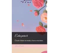 Echa para ti.: Cuando el destino une miradas, el amor no tiene limites.