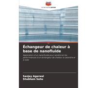 Échangeur de chaleur à base de nanofluide: Application d'un nanofluide pour améliorer les performances d'un échangeur de chaleur à calandre et à tube
