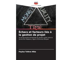 Échecs et facteurs liés à la gestion de projet: Le cas de quatre entreprises du secteur public dans la zone d'Illu-Ababora, région d'Oromia, Éthiopie