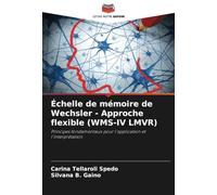 Échelle de mémoire de Wechsler - Approche flexible (WMS-IV LMVR): Principes fondamentaux pour l'application et l'interprétation