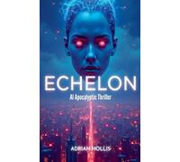 Echelon - AI Apocalyptic Thriller