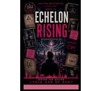 Echelon Rising - Het oog is wakker: De verbinding bestaat nog. En nu kijkt het terug. (Van Aalten mysteries)