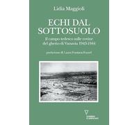 Echi dal sottosuolo. Il campo tedesco sulle rovine del ghetto di Varsavia 1943-1944 (Di storie in storia)