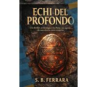 ECHI DEL PROFONDO: Un thriller archeologico tra Petra e un segreto che non doveva essere scoperto (Il Sistema dei Dodici)