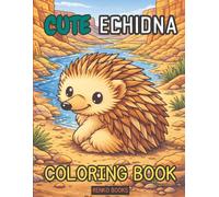Echidna Coloring Book: Australian Wildlife Outback Animals, Spiny Anteater Monotremes, Fun Nature Art for Kids, Teens and Adults, Cute and Realistic Coloring Pages, Great Gift for Animal Lovers