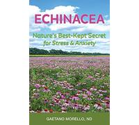 Echinacea: Nature's Best Kept Secret for Stress and Anxiety