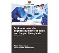 Echinococcose des organes humains et prise en charge chirurgicale: Monographie