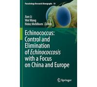 Echinococcus: Control and Elimination of Echinococcosis with a Focus on China and Europe (Parasitology Research Monographs, 19)