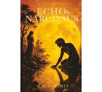 Echo and Narcissus: Epic retelling of classic Greek Myths (Myths Reborn)