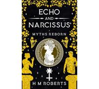 Echo and Narcissus: Epic retelling of classic Greek Myths (Myths Reborn)