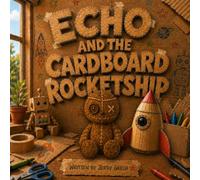 Echo and The Cardboard Rocketship (Echo Series)