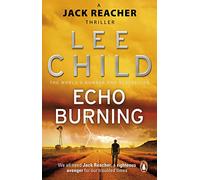 Echo Burning: The blockbuster Jack Reacher thriller from the No.1 Sunday Times bestselling author: 5