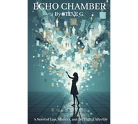 Echo Chamber: A Novel of Loss, Memory and the Digital Afterlife