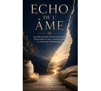 Écho de l’Âme: 365 réflexions pour retrouver confiance en soi, lâcher prise et avancer sereinement