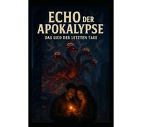 Echo der Apokalypse: Das Lied der letzten Tage