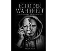 Echo der Wahrheit: Die Anatomie der Täuschung