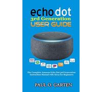 Echo Dot 3rd Generation User Guide: The Complet, Garten>