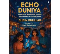 Echo Duniya: Light SciFi Adventures Through India’s Deep Tech Playgrounds