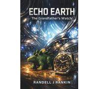 ECHO EARTH: The Grandfather’s Watch
