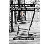 Echo & Empire: Legacy Unfolded - Book 2: The Mother Code