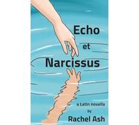 Echo et Narcissus: A Latin Novella: 1 (Mythologiae)