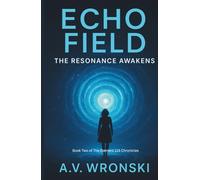 Echo Field: The Resonance Awakens (The Element 115 Chronicles)