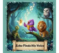 Echo Finds His Voice (Echo Rising: Stories of Courage, Healing & Hope)