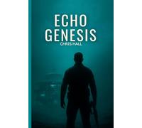 Echo Genesis: The Past Was Buried. Now It Wakes.: 4 (The Echo Directive)