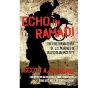 Echo in Ramadi: The Firsthand Story of US Marines in Iraq's Deadliest City