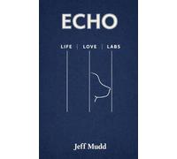 Echo: Life, Love, and Labs