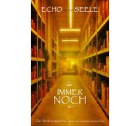ECHO meiner SEELE: es ist immer noch da