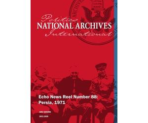 Echo News Reel Number 88: Persia - Iran, 1971