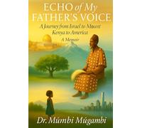 Echo of My Father's Voice: a Journey from Israel to Mount Kenya to America: A Memoir