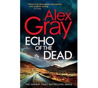 Echo of the Dead: The gripping 19th installment of the Sunday Times bestselling DSI Lorimer series