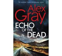 Echo of the Dead – 19th installment of the Sunday Times bestselling DSI Lorimer series