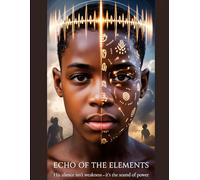 Echo of the Elements: His silence isn’t weakness. It’s the sound of power.