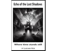 Echo of the Lost Shadows: Where time stands still (misterious crimes)