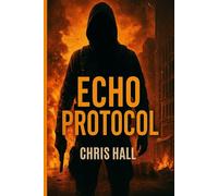 Echo Protocol: Some codes aren’t meant to be cracked… they’re meant to destroy.: 1 (The Echo Directive)