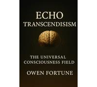 Echo Transendism: The Universal Consciousness Field